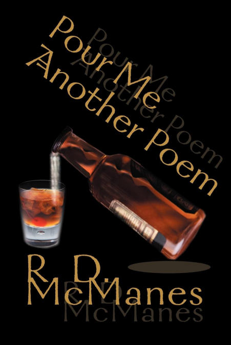 Pour Me Another Poem