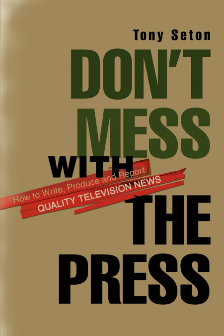 Don’t Mess with the Press