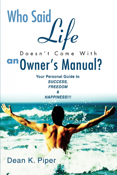 Who Said Life Doesn’t Come With an Owner’s Manual?