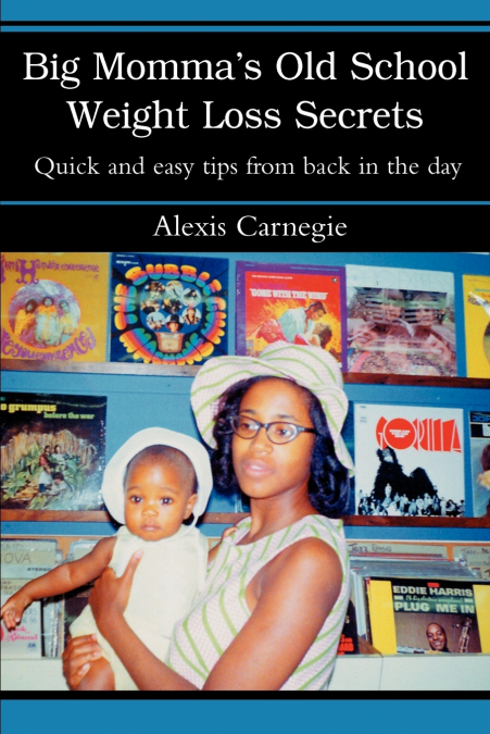 Big Momma’s Old School Weight Loss Secrets