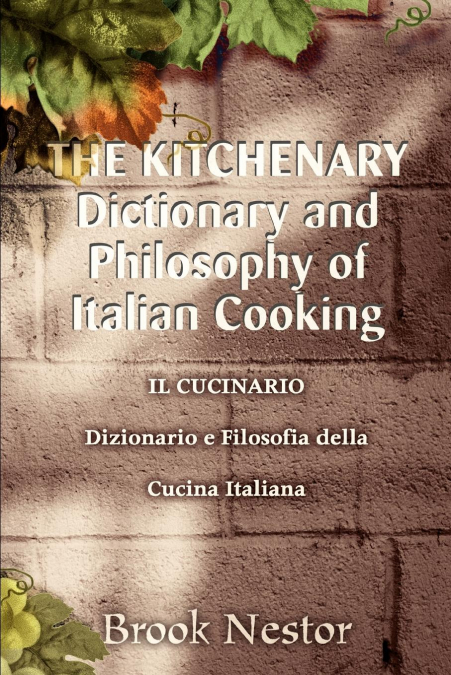 The Kitchenary Dictionary and Philosophy of Italian Cooking