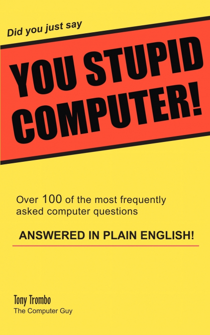 Did you just say YOU STUPID COMPUTER!
