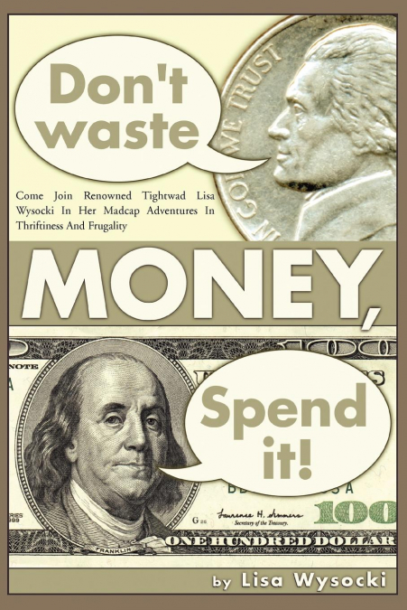 Don’t Waste Money, Spend it!