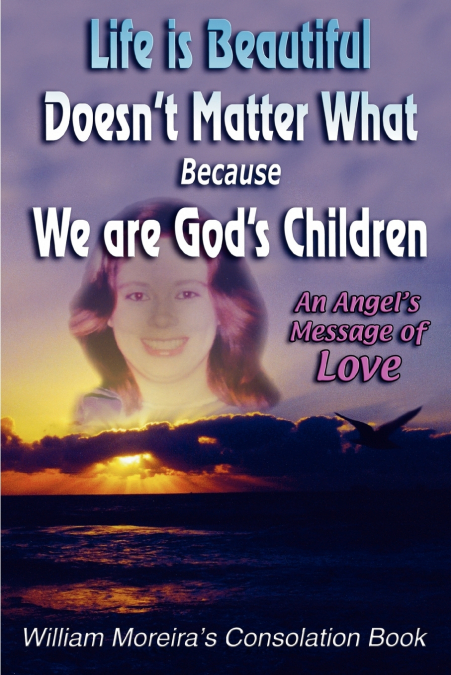 Life Is Beautiful Doesn’t Matter What Because We Are God’s Children