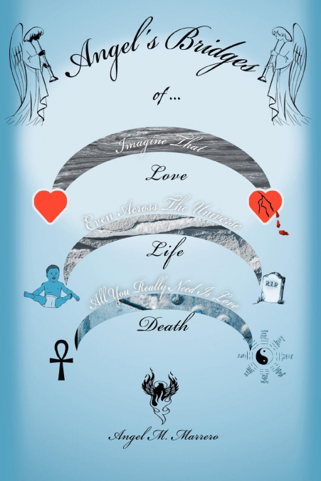 Angel’s Bridges of Love, Life and Death