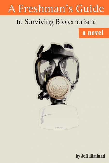 A Freshman’s Guide to Surviving Bioterrorism