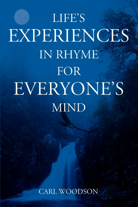Life’s Experiences In Rhyme For Everyone’s Mind