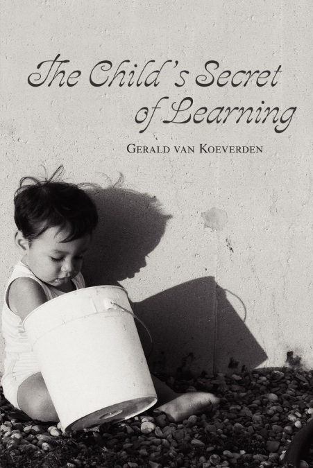 The Child’s Secret of Learning