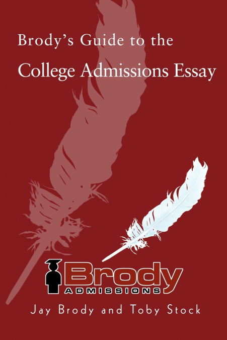 Brody’s Guide to the College Admissions Essay