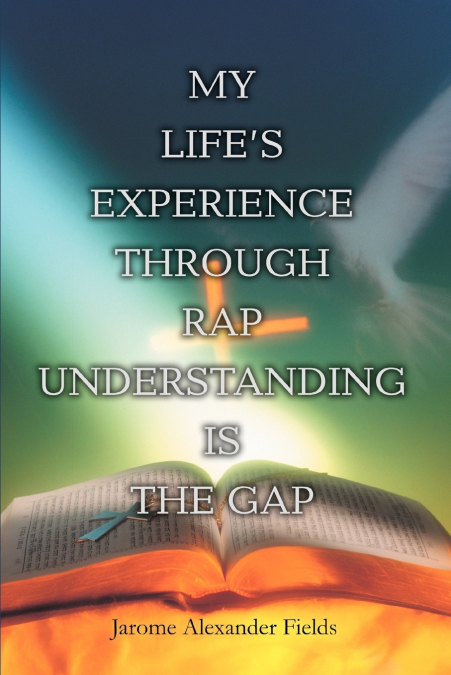 My Life’s Experience Through Rap Understanding is the Gap