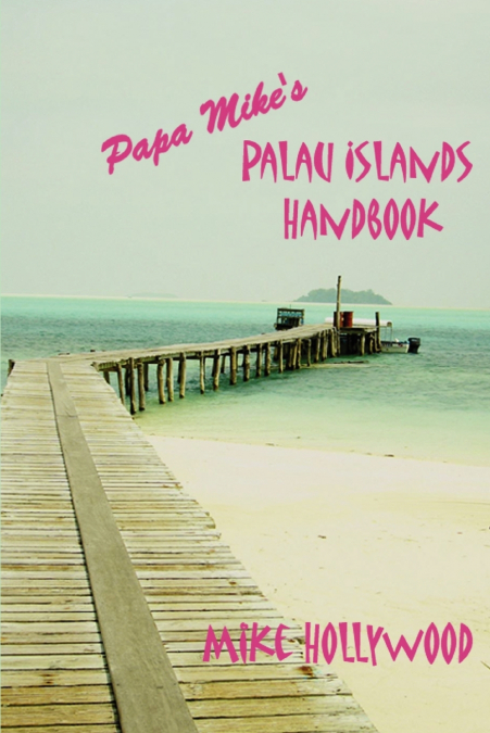 Papa Mike’s Palau Islands Handbook