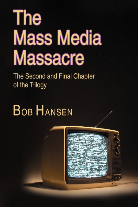 The Mass Media Massacre