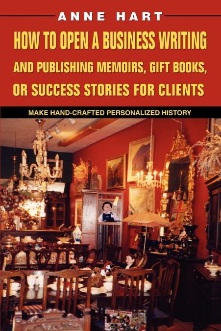 How to Open a Business Writing and Publishing Memoirs, Gift Books, or Success Stories for Clients