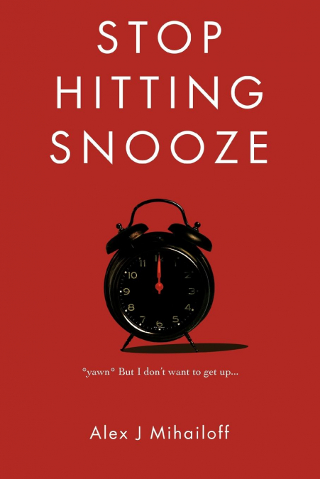 Stop Hitting Snooze