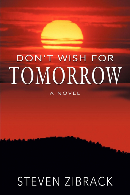 Don’t Wish for Tomorrow