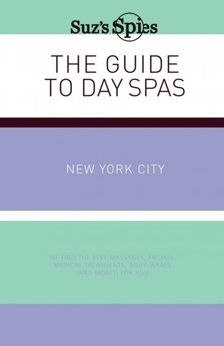 Suz’s Spies The Guide to Day Spas New York City