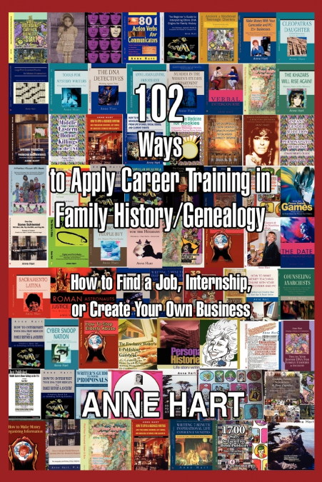 102 Ways to Apply Career Training in Family History/Genealogy