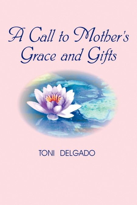 A Call to Mother’s Grace and Gifts