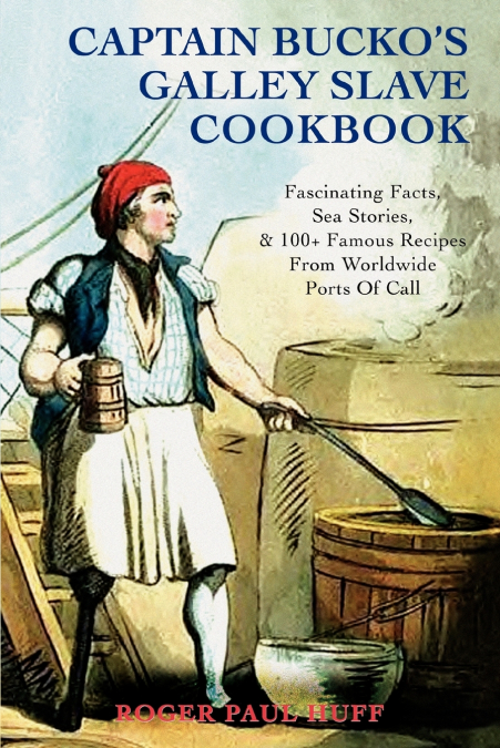 Captain Bucko’s Galley Slave Cookbook