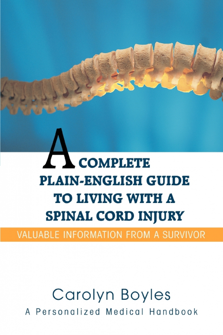 A Complete Plain-English Guide to Living with a Spinal Cord Injury
