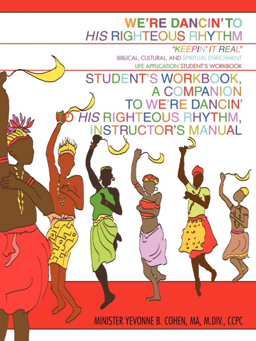 We’re Dancin’ to His Righteous Rhythm Student’s Workbook, A Companion to We’re Dancin’ to His Righteous Rhythm, Instructor’s Manual
