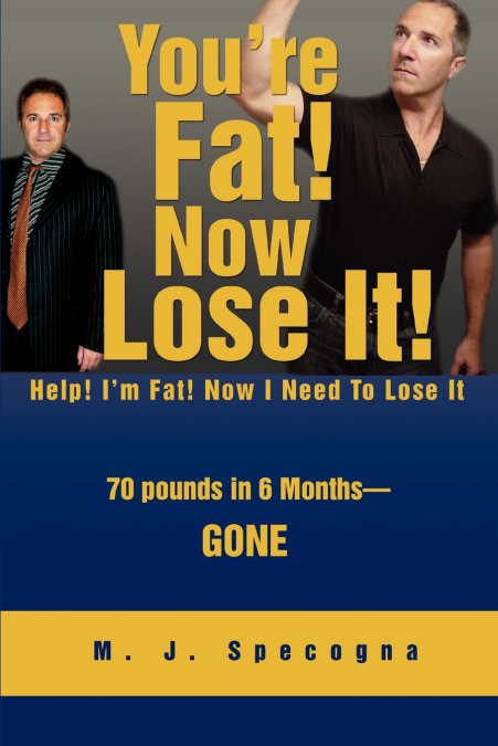 You’re Fat! Now Lose It!