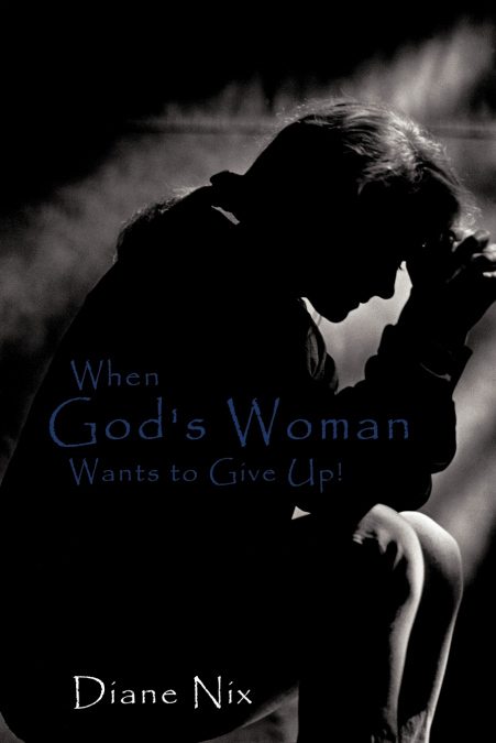 When God’s Woman Wants to Give Up