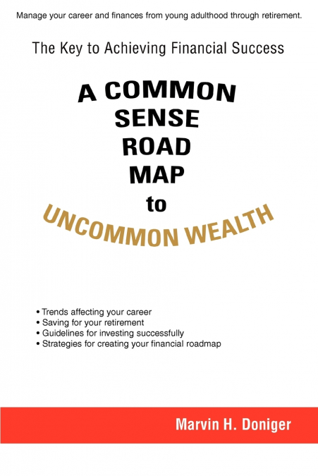 A Common Sense Road Map To Uncommon Wealth