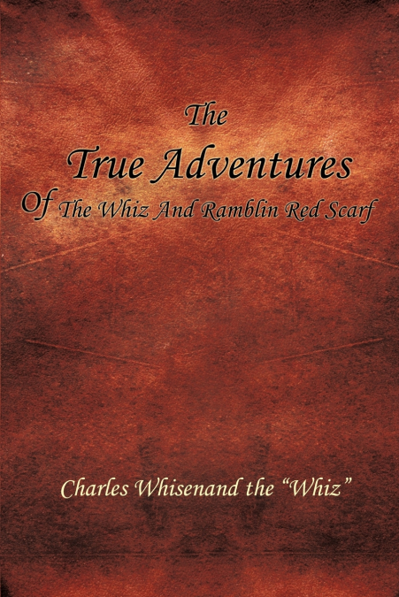THE TRUE ADVENTURES OF THE WHIZ AND RAMBLIN RED SCARF