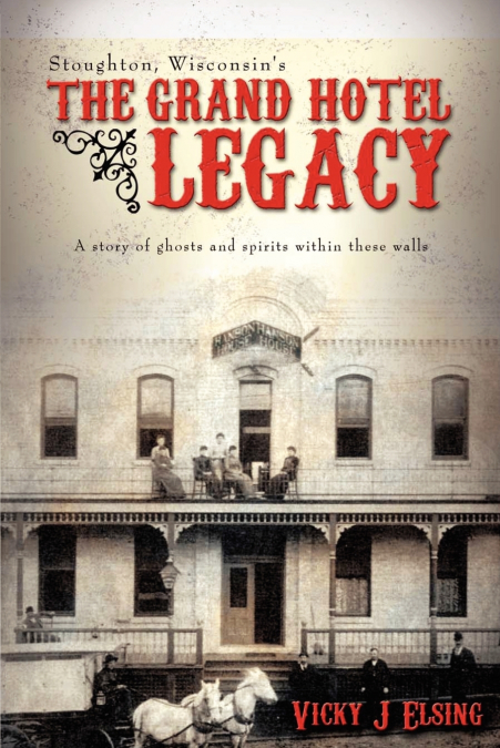 Stoughton, Wisconsin’s THE GRAND HOTEL LEGACY