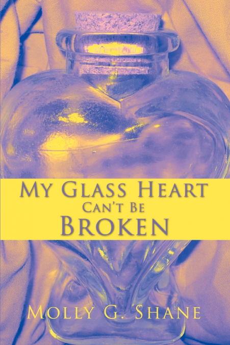 My Glass Heart Can’t Be Broken