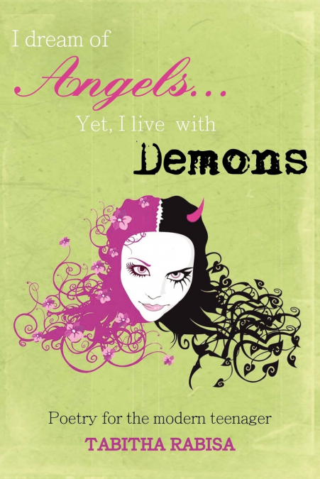 I dream of Angels... Yet I live with Demons