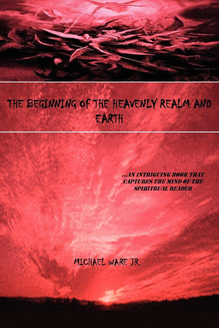 The Beginning of the Heavenly Realm and Earth