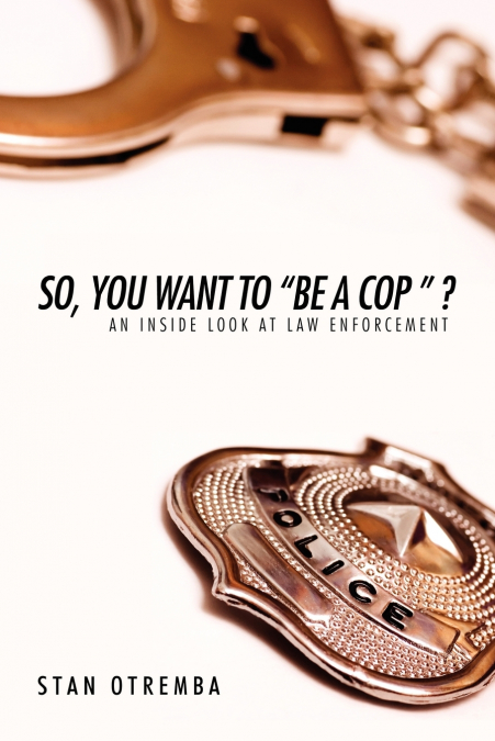 So, You Want to 'Be a Cop ' ?
