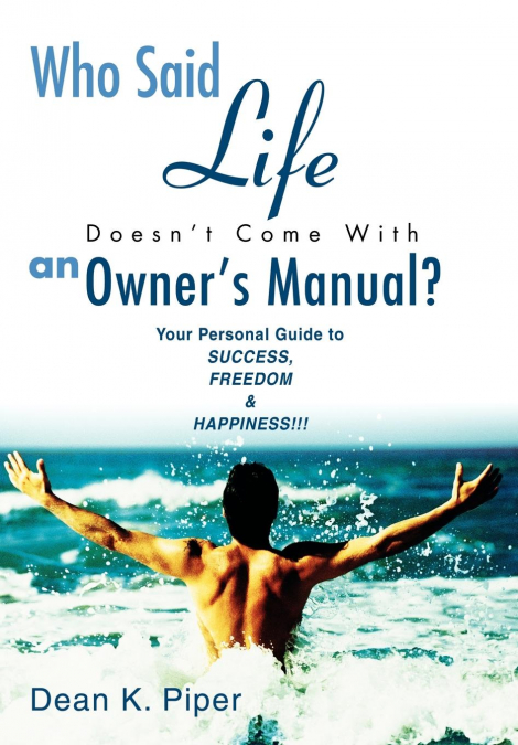 Who Said Life Doesn’t Come With an Owner’s Manual?