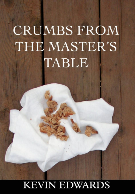 Crumbs from the Master’s Table