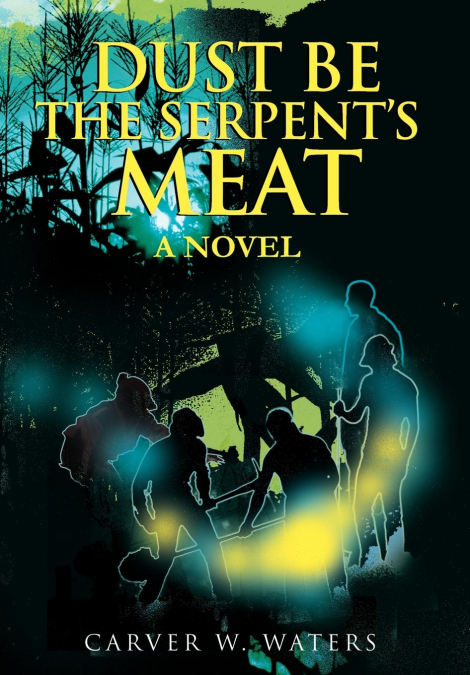 Dust Be the Serpent’s Meat