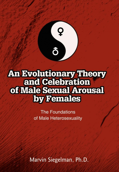 An Evolutionary Theory and Celebration of Male Sexual Arousal by Females