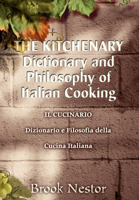 The Kitchenary Dictionary and Philosophy of Italian Cooking