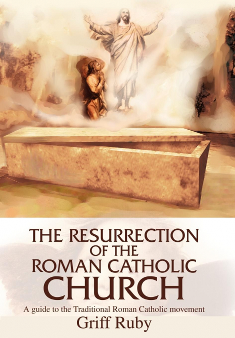 The Resurrection of the Roman Catholic Church
