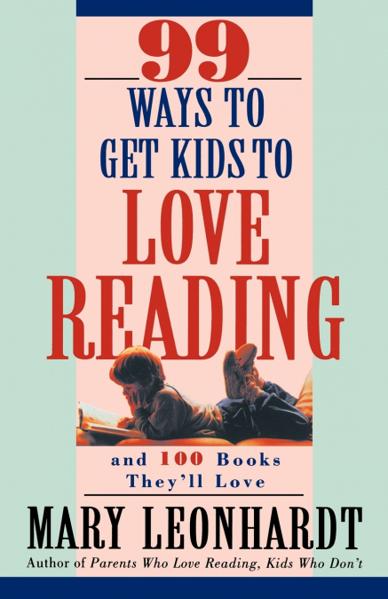 99 Ways to Get Kids to Love Reading