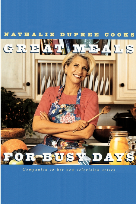 Nathalie Dupree Cooks Great Meals For Busy Days