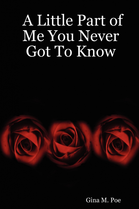 A Little Part of Me You Never Got To Know