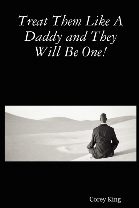 Treat Them Like a Daddy and They Will Be One!