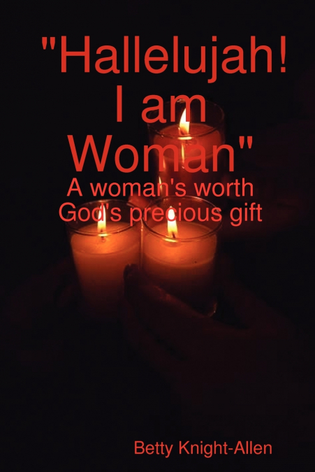 'Hallelujah I am Woman'