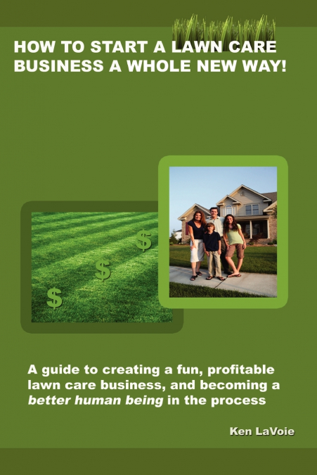 How to Start a Lawn Care Business a Whole New Way!