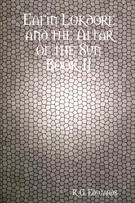 Eafin Lokdore and the Altar of the Sun Book II