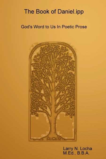 The Book of Daniel.Ipp, God’s Word to Us in Poetic Prose