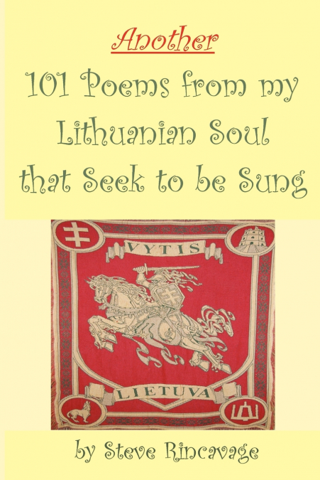Another 101 Poems from my Lithuanian Soul that Seek to be Sung