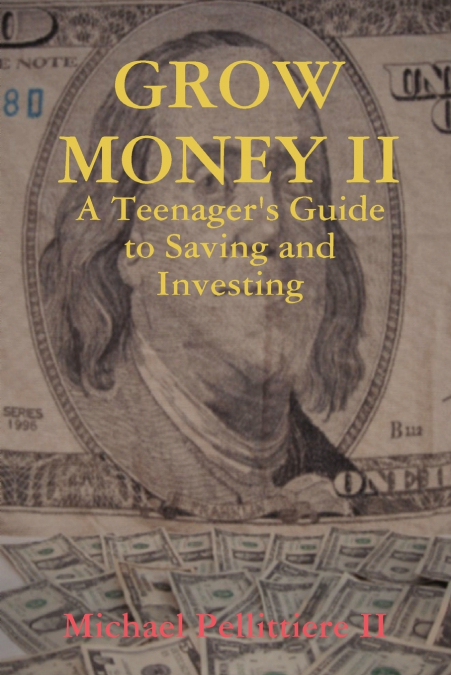 Grow Money II - A Teenager’s Guide to Saving and Investing